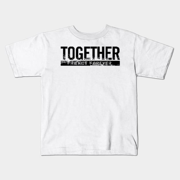 Together, Friends Forever Kids T-Shirt by Gretathee